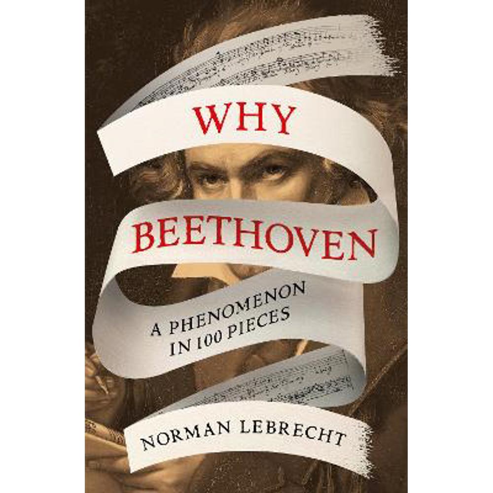 Why Beethoven: A Phenomenon in 100 Pieces (Paperback) - Norman Lebrecht
